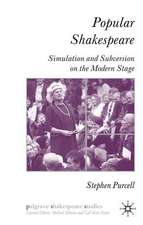 Popular Shakespeare: Simulation and Subversion on the Modern Stage