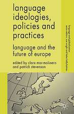 Language Ideologies, Policies and Practices: Language and the Future of Europe