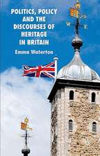 Politics, Policy and the Discourses of Heritage in Britain