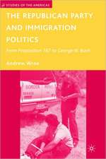 The Republican Party and Immigration Politics: From Proposition 187 to George W. Bush