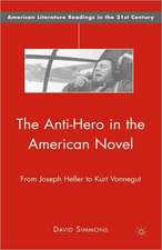 The Anti-Hero in the American Novel: From Joseph Heller to Kurt Vonnegut