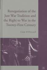 The Renegotiation of the Just War Tradition and the Right to War in the Twenty-First Century