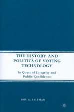 The History and Politics of Voting Technology: In Quest of Integrity and Public Confidence