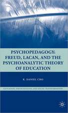 Psychopedagogy: Freud, Lacan, and the Psychoanalytic Theory of Education