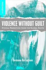 Violence without Guilt: Ethical Narratives from the Global South