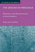 The Origins of Mercosur: Democracy and Regionalization in South America