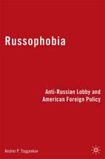 Russophobia: Anti-Russian Lobby and American Foreign Policy