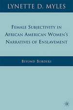 Female Subjectivity in African American Women's Narratives of Enslavement