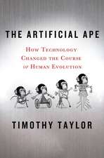 The Artificial Ape: How Technology Changed the Course of Human Evolution