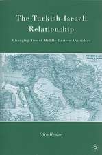 The Turkish-Israeli Relationship: Changing Ties of Middle Eastern Outsiders