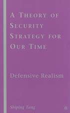 A Theory of Security Strategy for Our Time: Defensive Realism