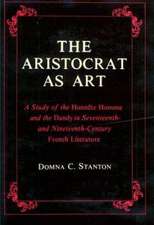 The Aristocrat as Art – A Study of the Honnête Homme and the Dandy in Seventeenth– and Nineteenth–Century Fiction