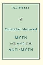 Christopher Isherwood – Myth & Anti–Myth