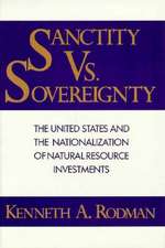 Sanctity Versus Sovereignty – The United States and the Nationalization of Natural Resource Investments