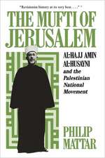 The Mufti of Jerusalem – Al–Hajj Amin al–Husayni and the Palestinian National Movement