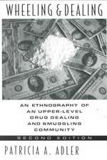 Wheeling & Dealing – An Ethnography of an Upper–Level Drug Dealing & Smuggling Community 2e