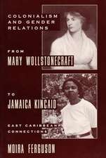 Colonialism and Gender Relations from Mary Wollstonecraft to Jamaica Kincaid – East Caribbean Connections