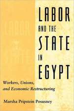 Labor and the State in Egypt – Workers, Unions and Economic Restructuring