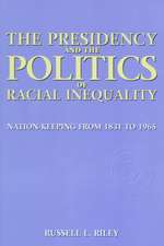 The Presidency and the Politics of Racial Inequality – Nation Keeping from 1831 to 1965