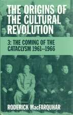 The Origins of the Cultural Revolution: The Coming of the Cataclysm 1961-1966