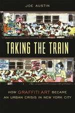 Taking the Train – How Graffiti Art Became an Urban Crisis in New York City