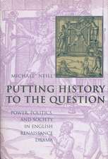 Putting History to the Question – Power, Politics & Society in English Renaissance Drama