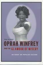 Oprah Winfrey and the Glamour of Misery – An Essay on Popular Culture