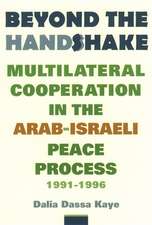 Beyond the Handshake – Multilateral Cooperation in the Arab–Israeli Peace Process 1991 – 1996