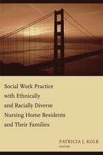 Social Work Practice with Ethnically and Racially Diverse Nursing Home Residents and their Families