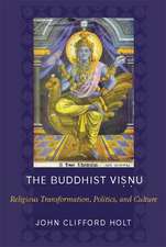 The Buddhist Visnu – Religious Transformations, Politics, and Culture