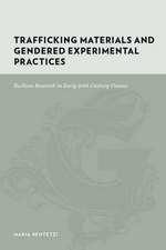 Trafficking Materials and Gendered Experimental Practices: Radium Research in Early 20th Century Vienna