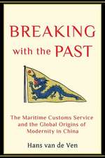 Breaking with the Past – The Maritime Customs Service and the Global Origins of Modernity in China