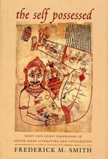 The Self Possessed – Deity and Spirit Possession in South Asian Literature and Civilization