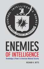 Enemies of Intelligence – Knowledge and Power in American National Security