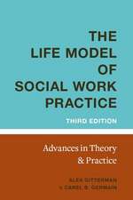 The Life Model of Social Work Practice – Advances in Theory and Practice