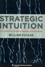 Strategic Intuition – The Creative Spark in Human Achievement