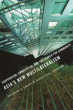 Asia′s New Multilateralism – Cooperation, Competition and the Search for Community