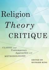 Religion, Theory, Critique – Classic and Contemporary Approaches and Methodologies