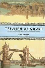 Triumph of Order – Democracy and Public Space in New York and London