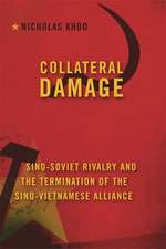 Collateral Damage – Sino–Soviet Rivalry and the Termination of the Sino–Vietnamese Alliance