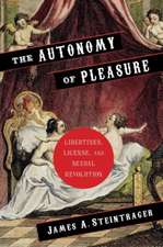 The Autonomy of Pleasure – Libertines, License, and Sexual Revolution