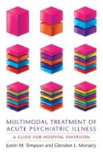 Multimodal Treatment of Acute Psychiatric Illness – A Guide for Hospital Diversion