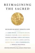 Reimagining the Sacred – Richard Kearney debates God with James Wood, Catherine Keller, Charles Taylor, Julia Kristeva, Gianni Vattimo, Simon Crit