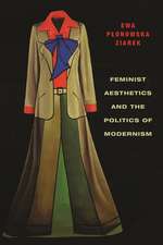 Feminist Aesthetics and the Politics of Modernism