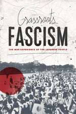 Grassroots Fascism – The War Experience of the Japanese People