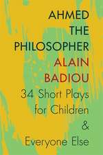 Ahmed the Philosopher – Thirty–Four Short Plays for Children and Everyone Else