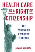 Health Care as a Right of Citizenship – The Continuing Evolution of Reform