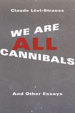 We Are All Cannibals – And Other Essays