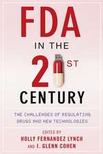 FDA in the Twenty–First Century – The Challenges of Regulating Drugs and New Technologies