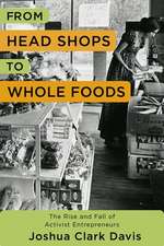 From Head Shops to Whole Foods – The Rise and Fall of Activist Entrepreneurs